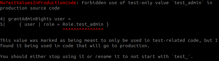 Screenshot of elm-review error: Forbidden use of test-only value `test_admin` in production source code. This value was marked as being meant to only be used in test-related code, but I found it being used in code that will go to production. You should either stop using it or rename it to not start with `test_`.
